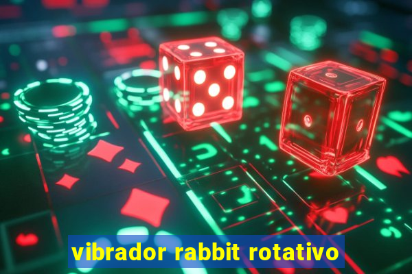 vibrador rabbit rotativo