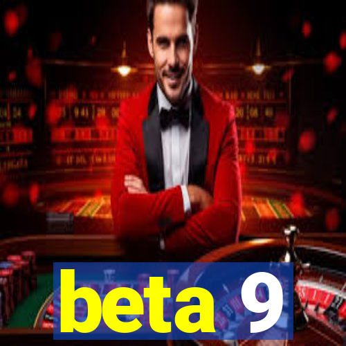 beta 9