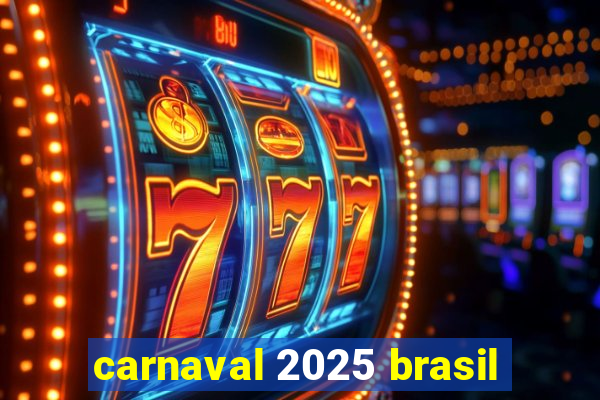 carnaval 2025 brasil