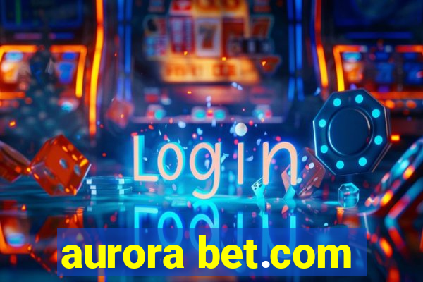 aurora bet.com