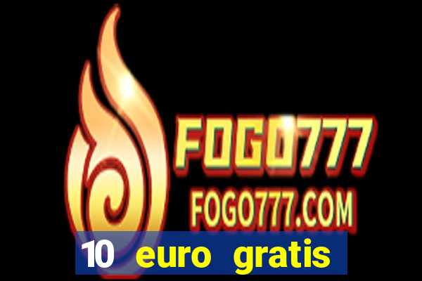 10 euro gratis ohne einzahlung casino