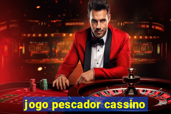 jogo pescador cassino