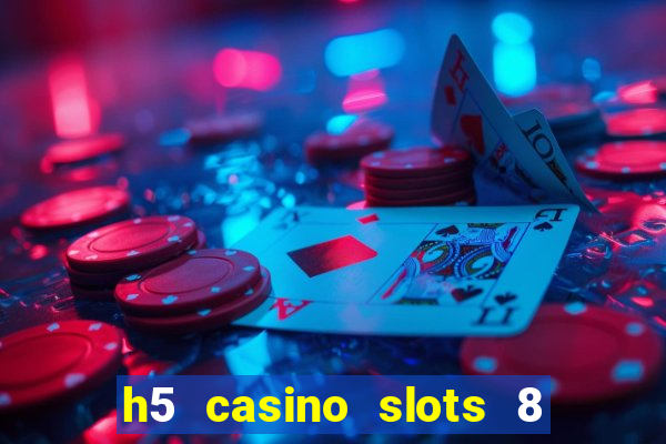 h5 casino slots 8 paga mesmo