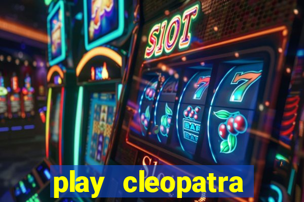 play cleopatra slots free