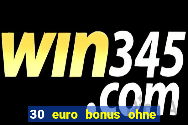 30 euro bonus ohne einzahlung casino 2021