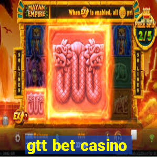 gtt bet casino