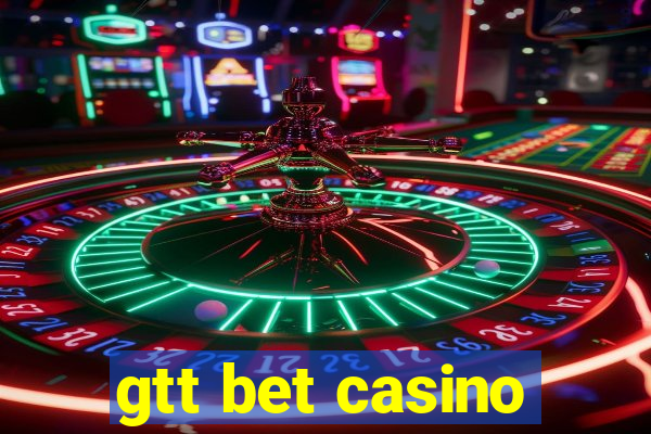 gtt bet casino