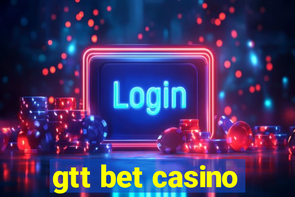 gtt bet casino