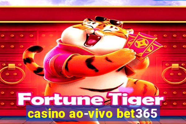 casino ao-vivo bet365