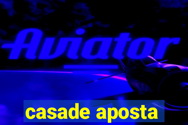 casade aposta