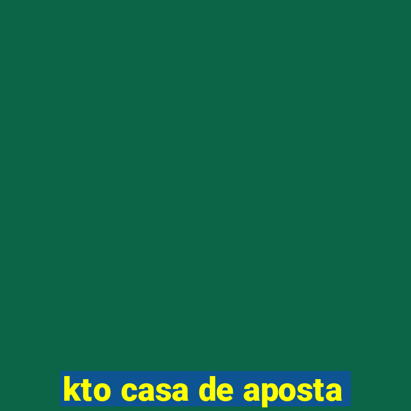 kto casa de aposta