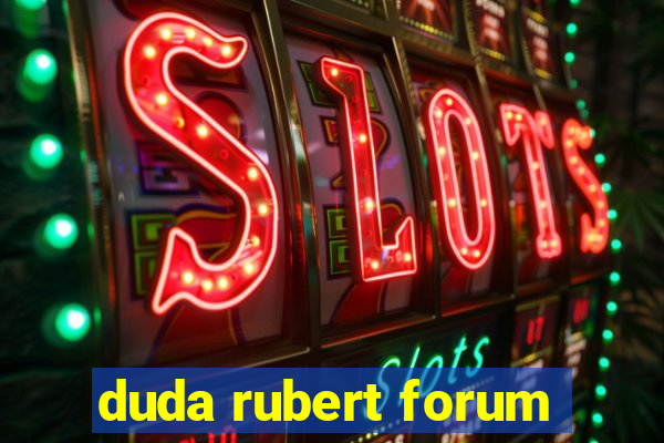 duda rubert forum