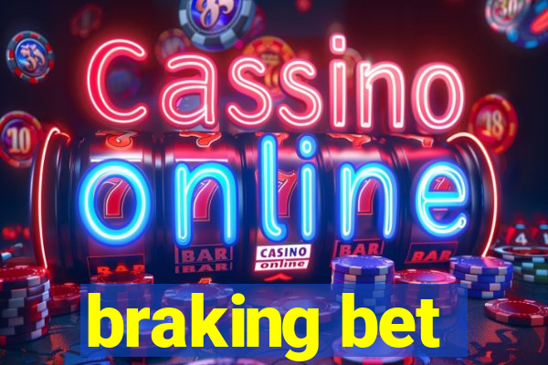 braking bet