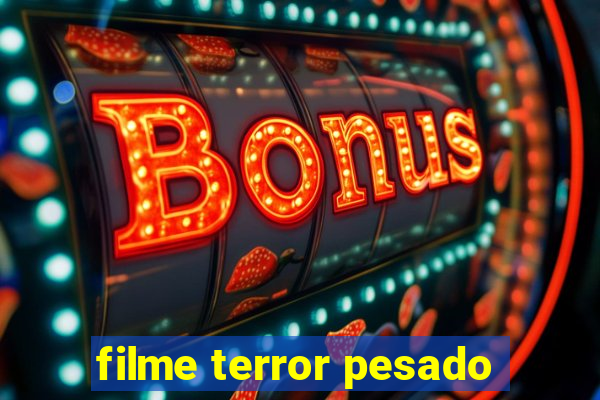 filme terror pesado