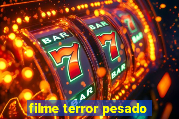 filme terror pesado