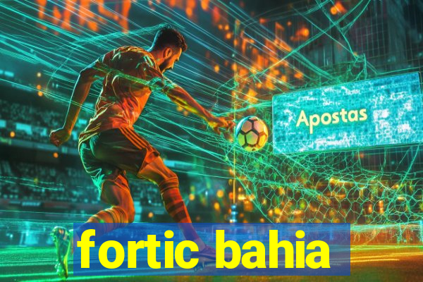 fortic bahia