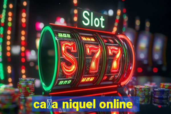 ca莽a niquel online