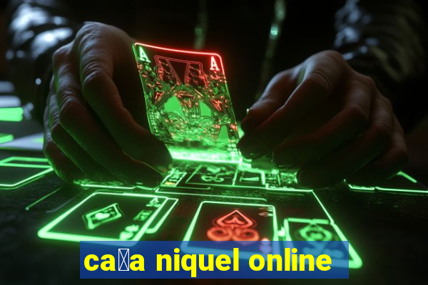 ca莽a niquel online