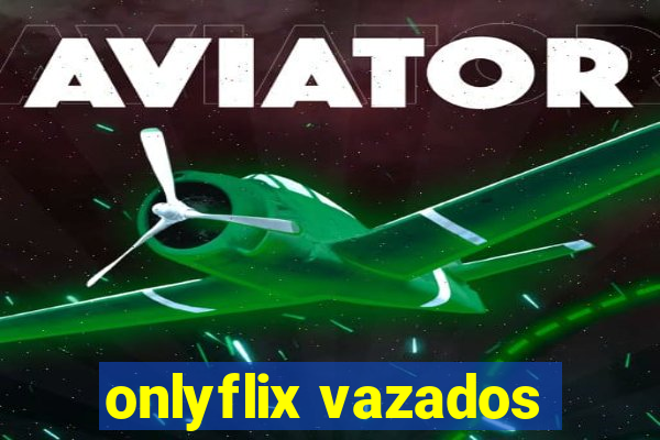 onlyflix vazados