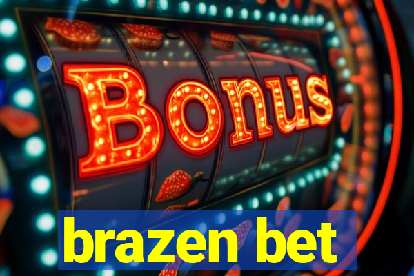 brazen bet