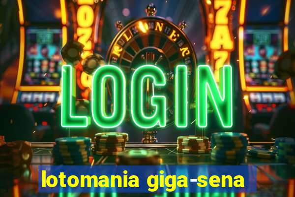 lotomania giga-sena