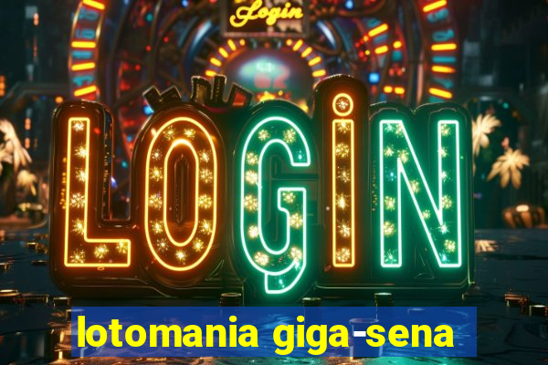 lotomania giga-sena