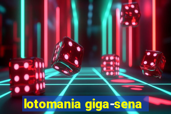 lotomania giga-sena