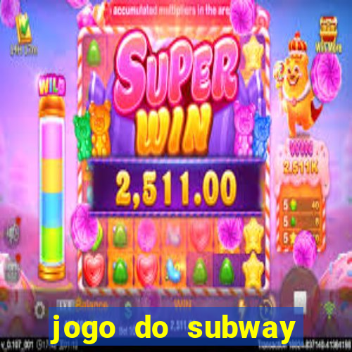 jogo do subway surf de ganhar dinheiro