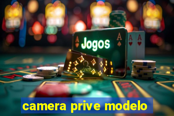 camera prive modelo