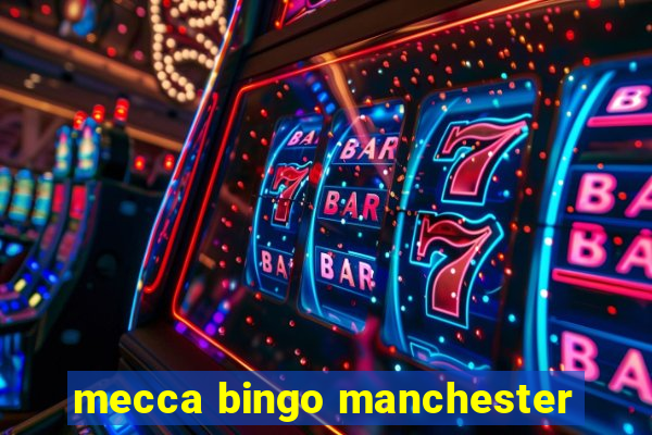 mecca bingo manchester