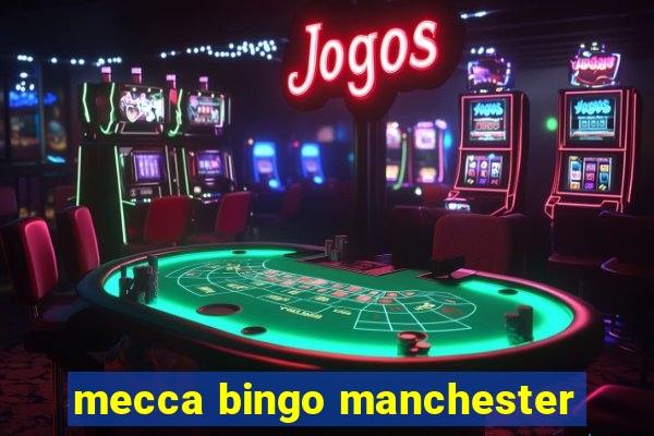 mecca bingo manchester