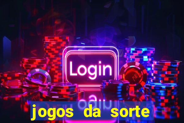 jogos da sorte para ganhar dinheiro