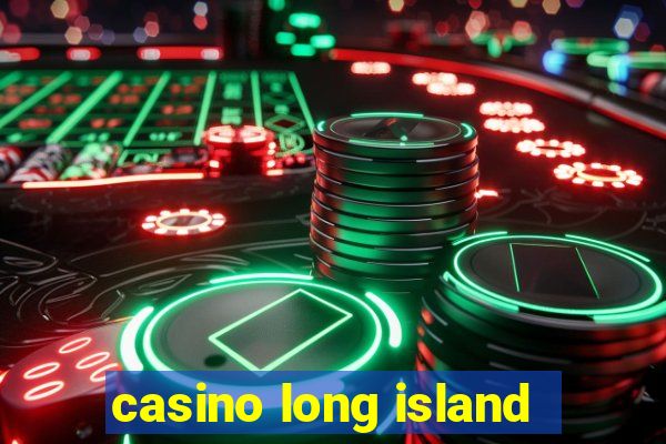 casino long island