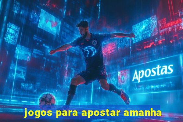 jogos para apostar amanha