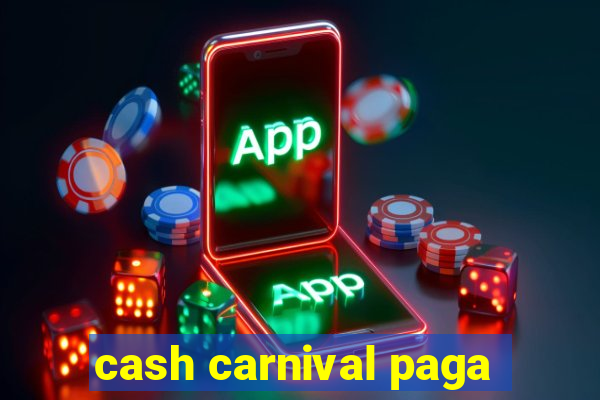 cash carnival paga