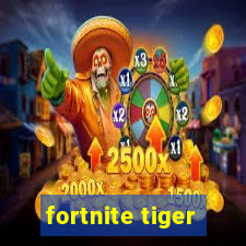 fortnite tiger