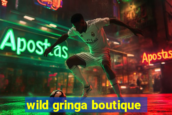 wild gringa boutique