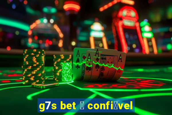 g7s bet 茅 confi谩vel