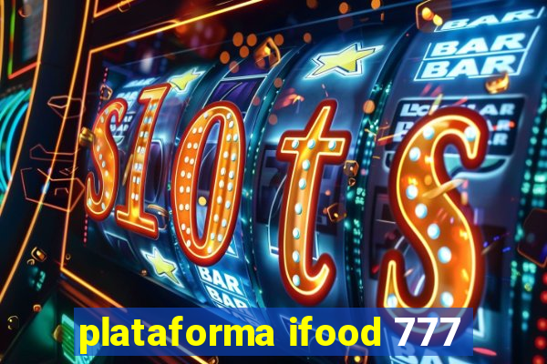 plataforma ifood 777