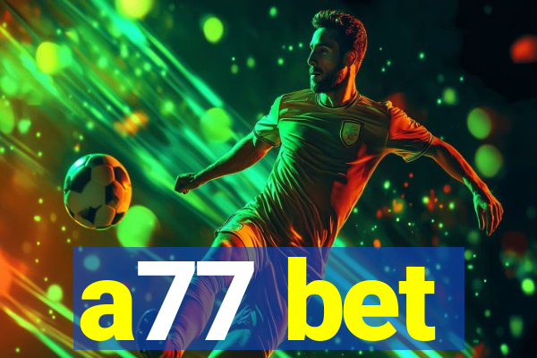 a77 bet