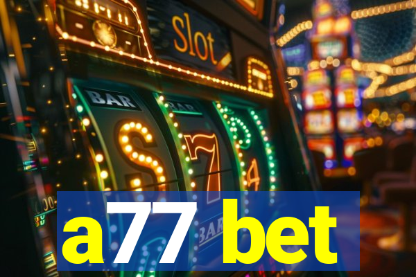 a77 bet