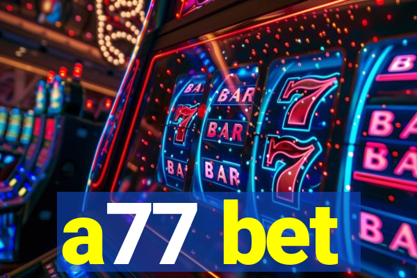 a77 bet