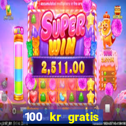 100 kr gratis casino 2017 utan ins?ttning