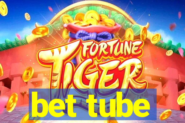 bet tube