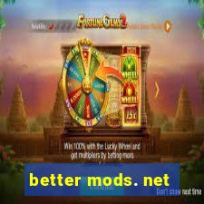 better mods. net