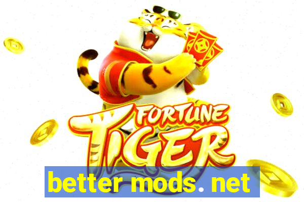 better mods. net