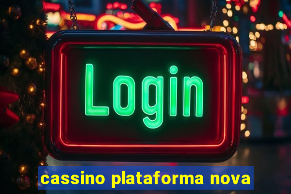 cassino plataforma nova