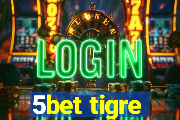 5bet tigre