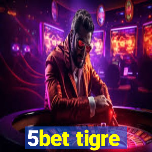 5bet tigre