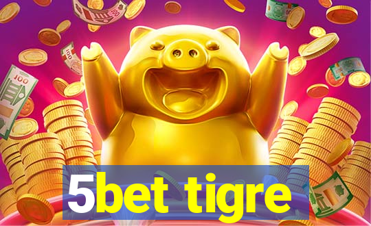 5bet tigre